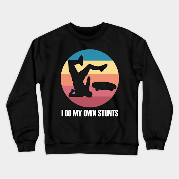 I Do My Own Stunts Funny Skateboard Skate Gift product Crewneck Sweatshirt by theodoros20